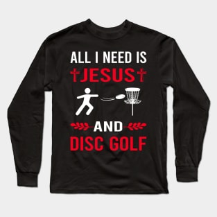I Need Jesus And Disc Golf Long Sleeve T-Shirt